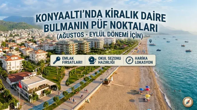 Okul Sezonu Açılırken Konyaaltı’nda Ev Aramak: Ağustos-Eylül Gayrimenkul Rehberi