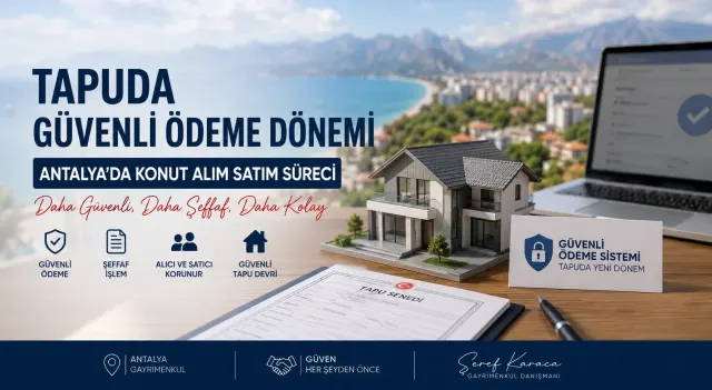 Secure Payment at the Land Registry: What Changes for Home Sales in Antalya?