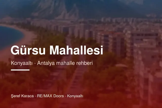 Gürsu Mahallesi Rehberi: Konyaaltı'nda Yaşam ve Konut